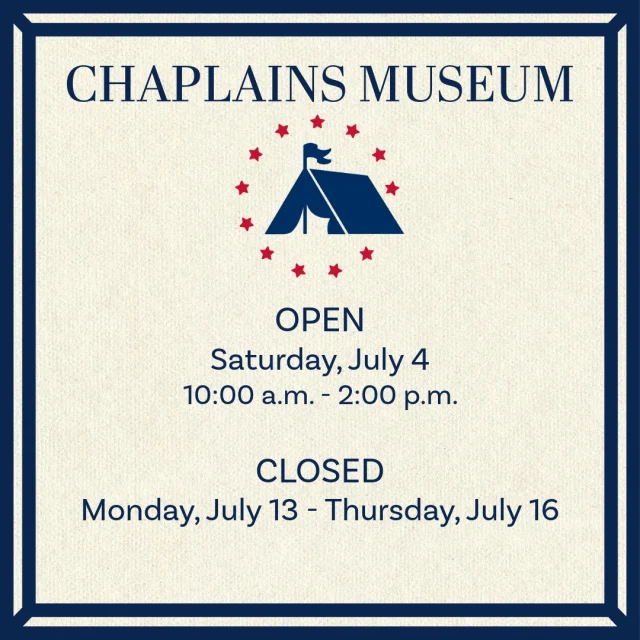 The Chaplains Museum will be open on Saturday, July 4, during normal operating hours to celebrate the 250th anniversary of our nation's independence.

The museum will be closed later this month, from Monday, July 13, through Thursday, July 16. We will return to normal operating hours on Friday, July 17.

#chaplainsmuseum