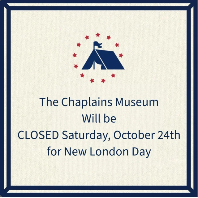 The Chaplains Museum Will be Closed this Saturday, October 24th for New London Day.